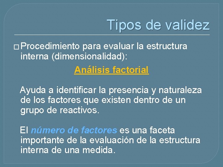 Tipos de validez � Procedimiento para evaluar la estructura interna (dimensionalidad): Análisis factorial Ayuda
