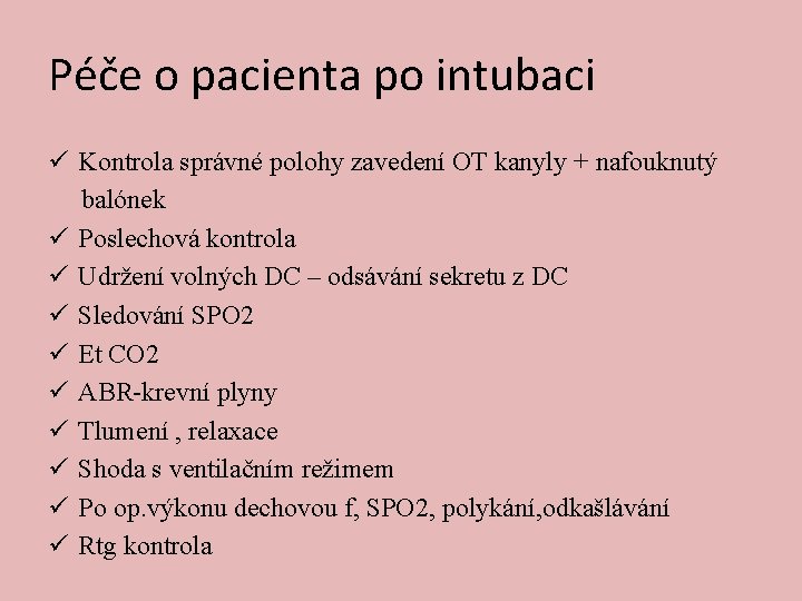 Péče o pacienta po intubaci ü Kontrola správné polohy zavedení OT kanyly + nafouknutý