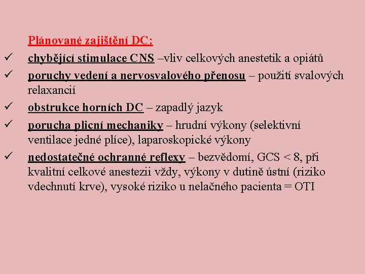 ü ü ü Plánované zajištění DC: chybějící stimulace CNS –vliv celkových anestetik a opiátů