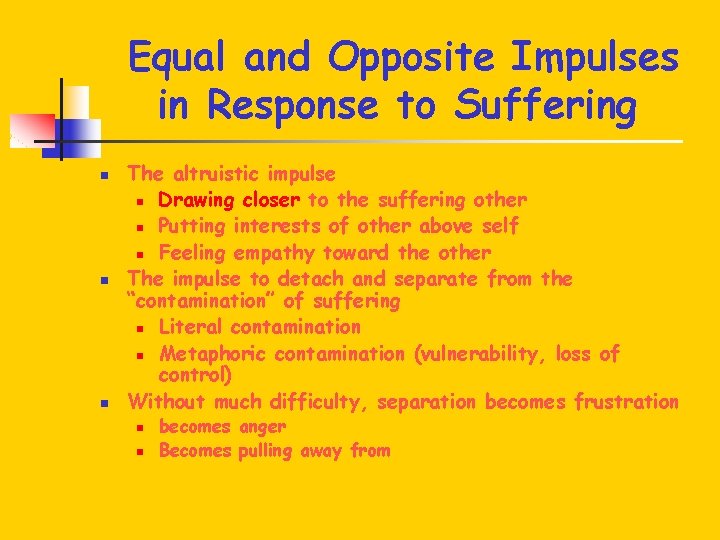 Equal and Opposite Impulses in Response to Suffering n n n The altruistic impulse