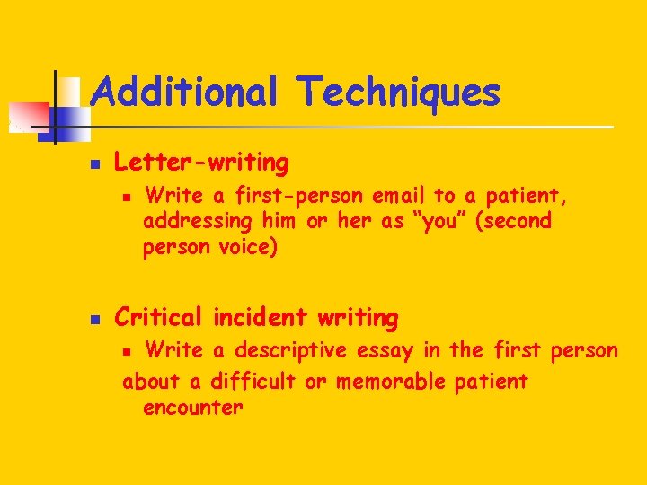 Additional Techniques n Letter-writing n n Write a first-person email to a patient, addressing