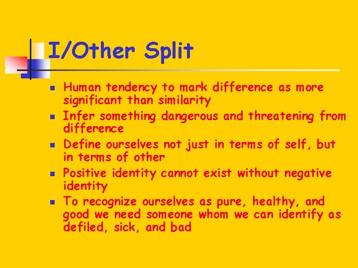 I/Other Split n n n Human tendency to mark difference as more significant than