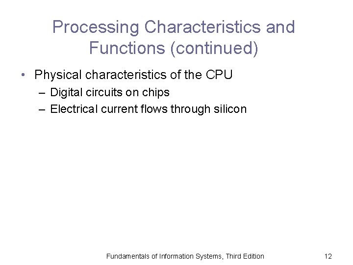 Processing Characteristics and Functions (continued) • Physical characteristics of the CPU – Digital circuits