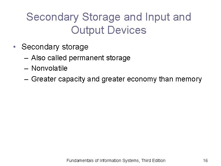 Secondary Storage and Input and Output Devices • Secondary storage – Also called permanent