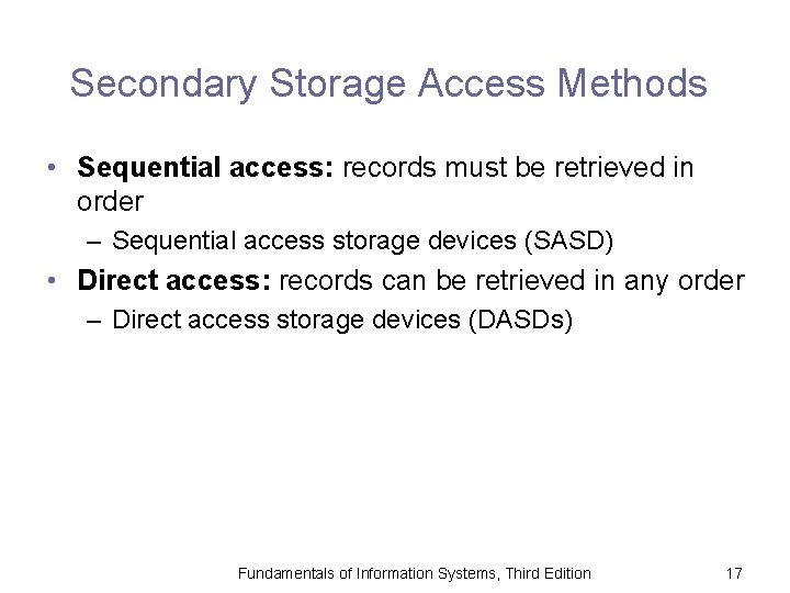 Secondary Storage Access Methods • Sequential access: records must be retrieved in order –