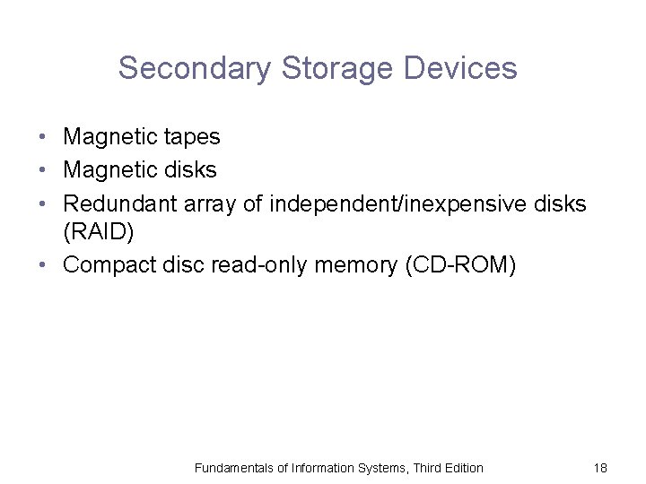 Secondary Storage Devices • Magnetic tapes • Magnetic disks • Redundant array of independent/inexpensive