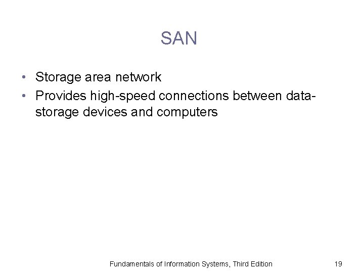 SAN • Storage area network • Provides high-speed connections between datastorage devices and computers
