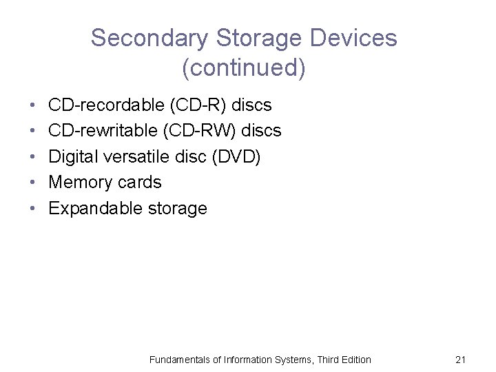 Secondary Storage Devices (continued) • • • CD-recordable (CD-R) discs CD-rewritable (CD-RW) discs Digital