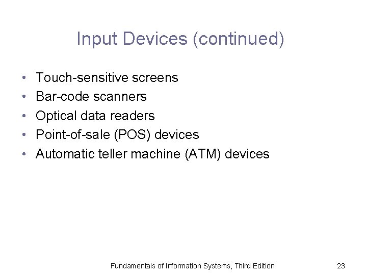 Input Devices (continued) • • • Touch-sensitive screens Bar-code scanners Optical data readers Point-of-sale
