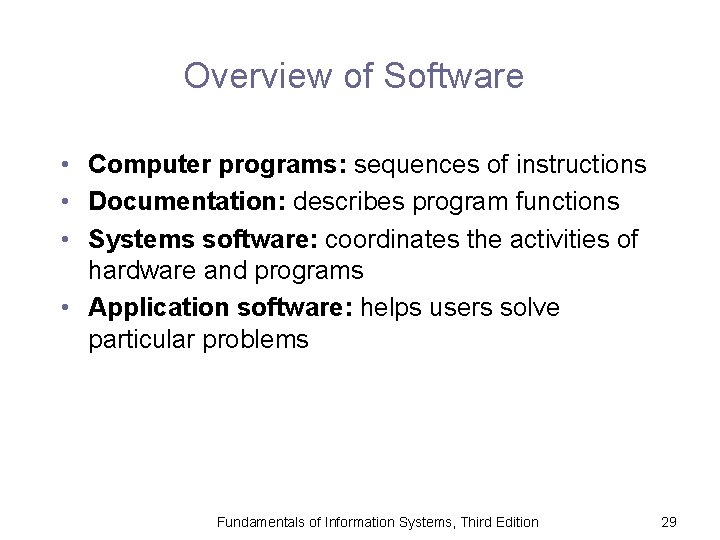 Overview of Software • Computer programs: sequences of instructions • Documentation: describes program functions