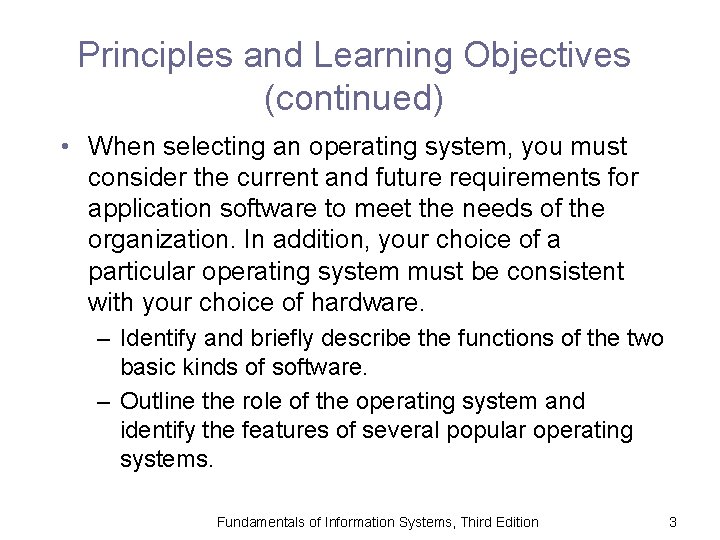 Principles and Learning Objectives (continued) • When selecting an operating system, you must consider