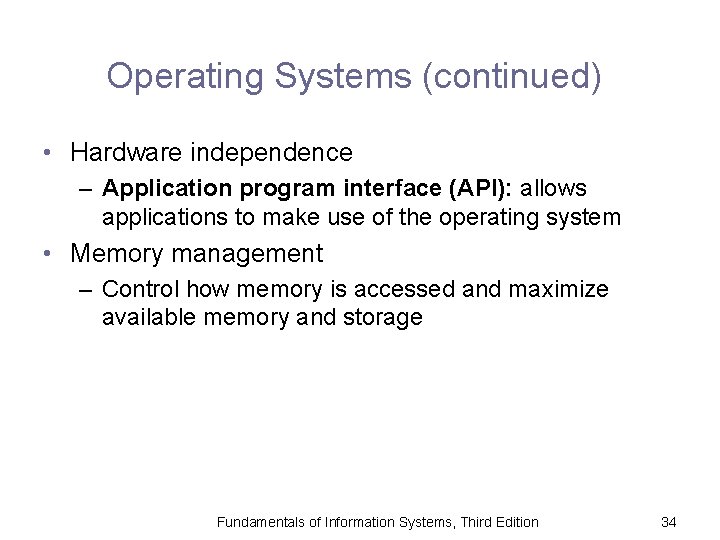 Operating Systems (continued) • Hardware independence – Application program interface (API): allows applications to