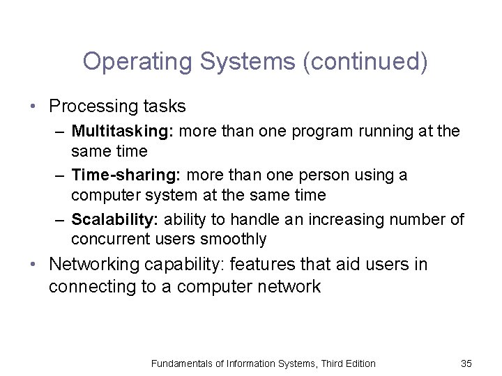Operating Systems (continued) • Processing tasks – Multitasking: more than one program running at