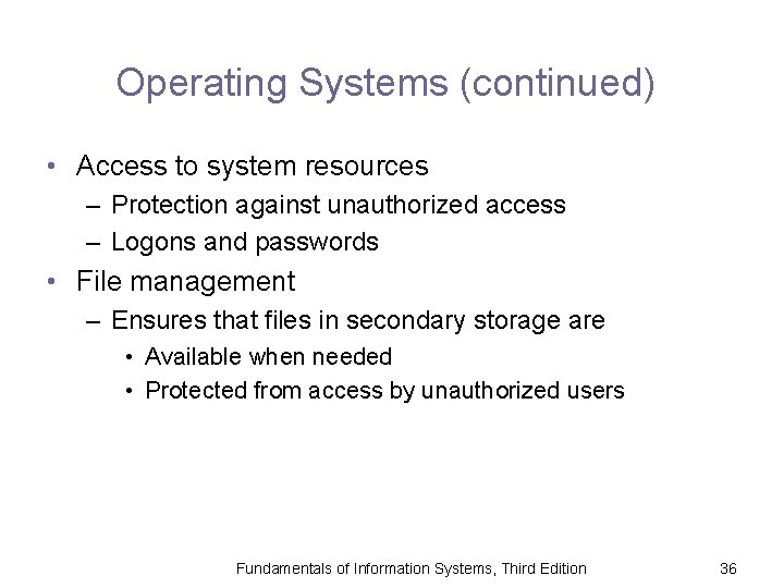 Operating Systems (continued) • Access to system resources – Protection against unauthorized access –