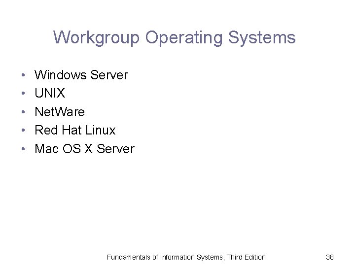 Workgroup Operating Systems • • • Windows Server UNIX Net. Ware Red Hat Linux