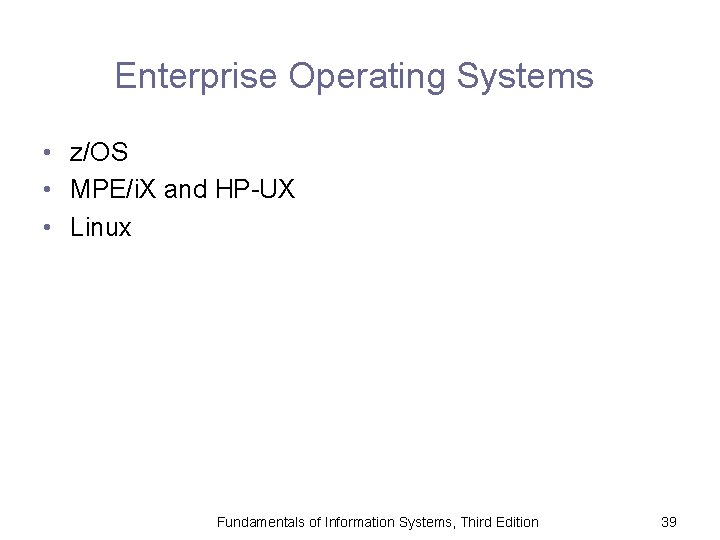Enterprise Operating Systems • z/OS • MPE/i. X and HP-UX • Linux Fundamentals of