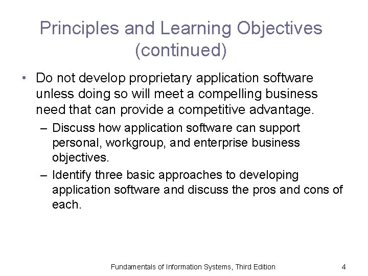 Principles and Learning Objectives (continued) • Do not develop proprietary application software unless doing
