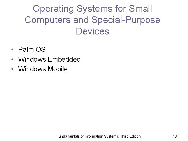 Operating Systems for Small Computers and Special-Purpose Devices • Palm OS • Windows Embedded