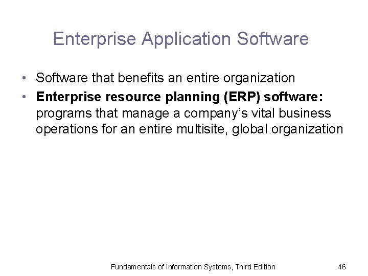 Enterprise Application Software • Software that benefits an entire organization • Enterprise resource planning