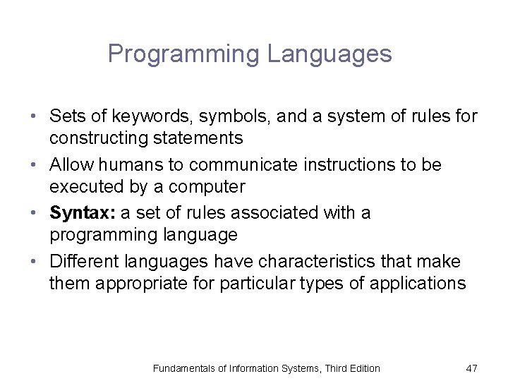 Programming Languages • Sets of keywords, symbols, and a system of rules for constructing