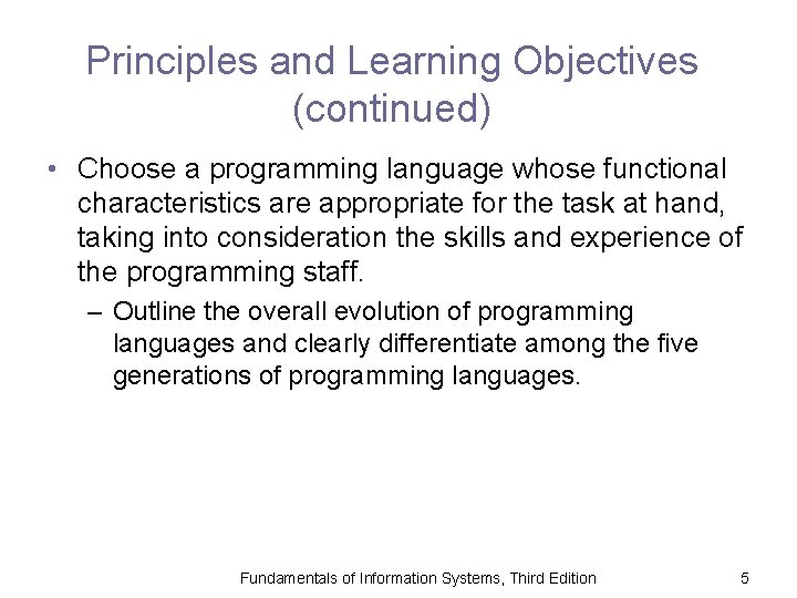 Principles and Learning Objectives (continued) • Choose a programming language whose functional characteristics are