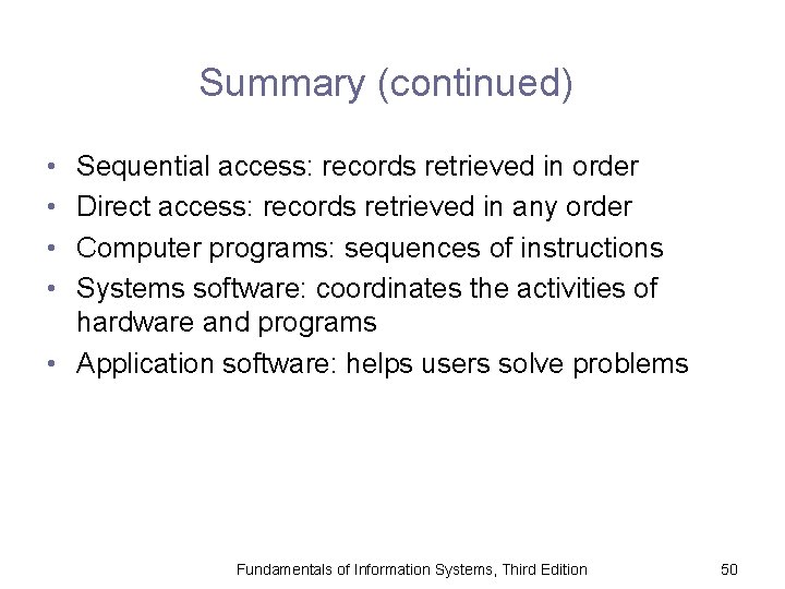 Summary (continued) • • Sequential access: records retrieved in order Direct access: records retrieved