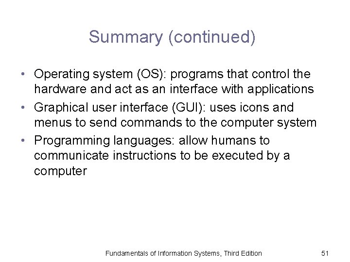 Summary (continued) • Operating system (OS): programs that control the hardware and act as