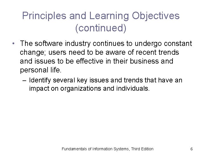 Principles and Learning Objectives (continued) • The software industry continues to undergo constant change;