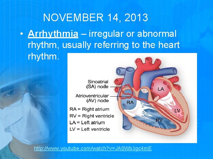 NOVEMBER 14, 2013 • Arrhythmia – irregular or abnormal rhythm, usually referring to the