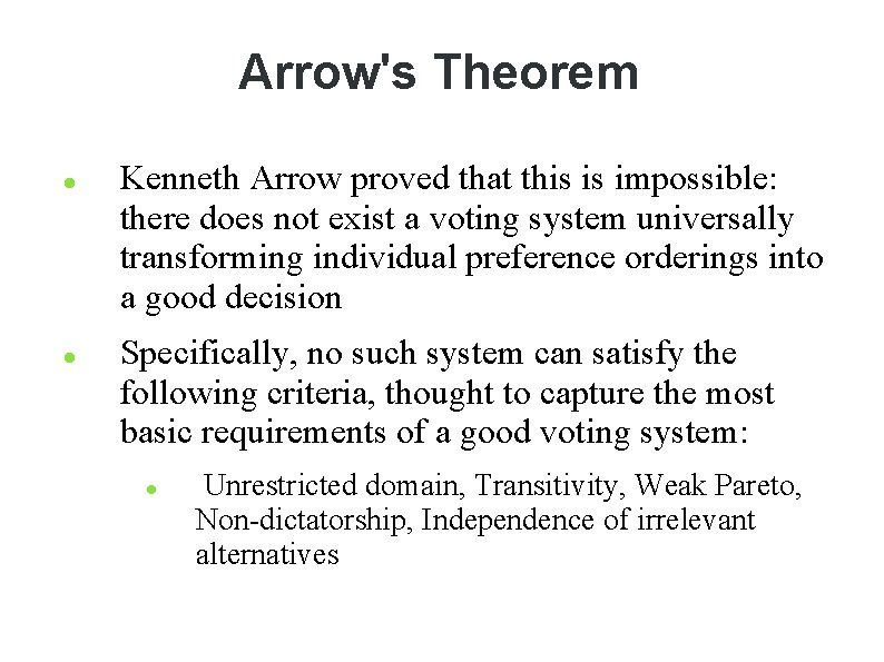 Arrow's Theorem Kenneth Arrow proved that this is impossible: there does not exist a