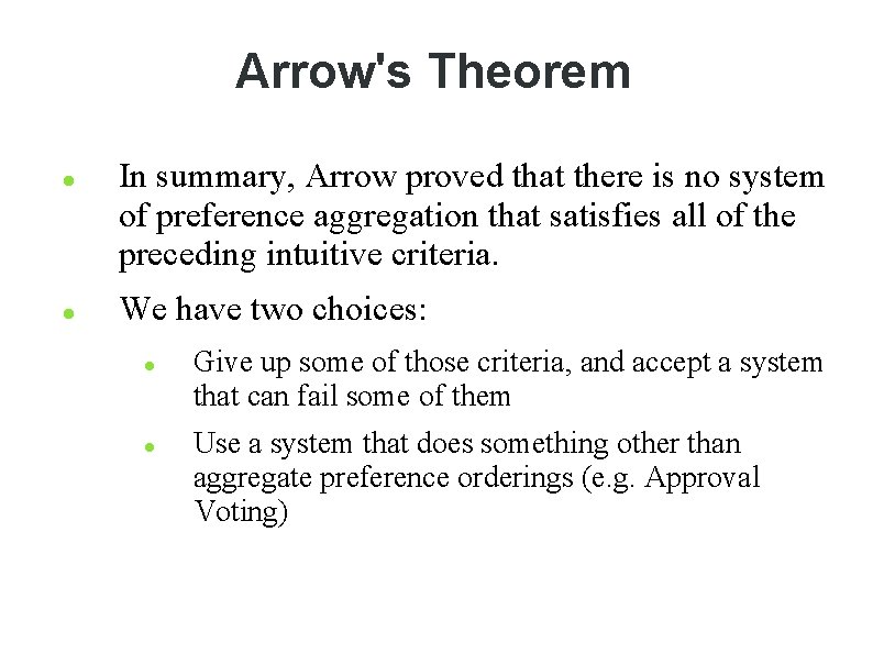 Arrow's Theorem In summary, Arrow proved that there is no system of preference aggregation