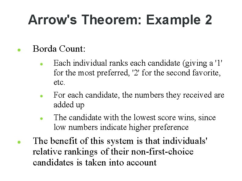 Arrow's Theorem: Example 2 Borda Count: Each individual ranks each candidate (giving a '1'