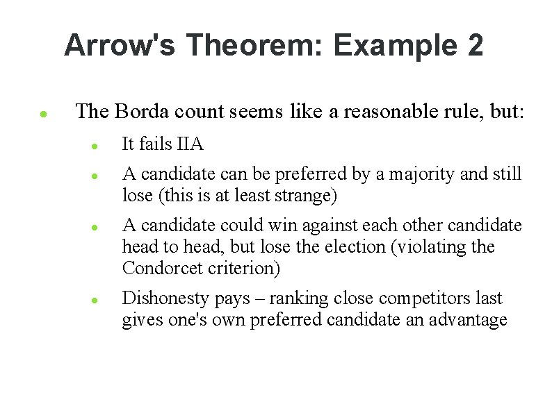 Arrow's Theorem: Example 2 The Borda count seems like a reasonable rule, but: It