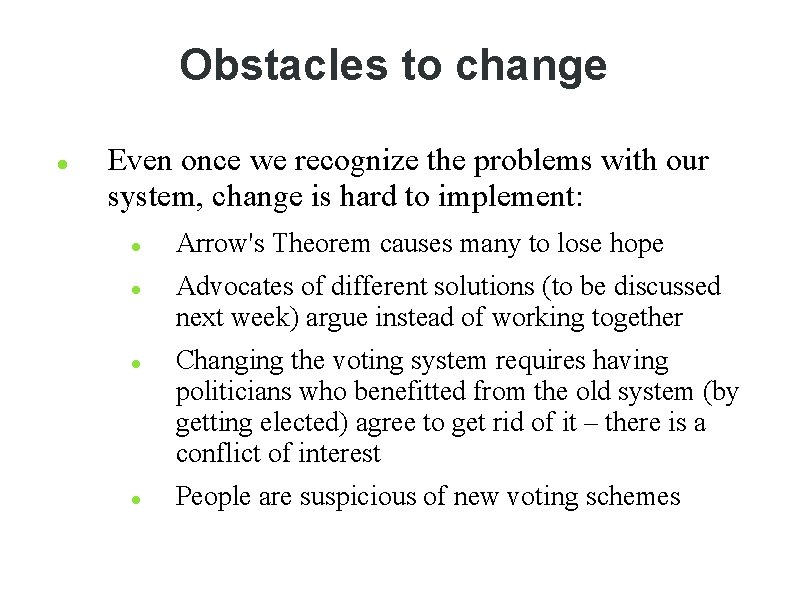 Obstacles to change Even once we recognize the problems with our system, change is