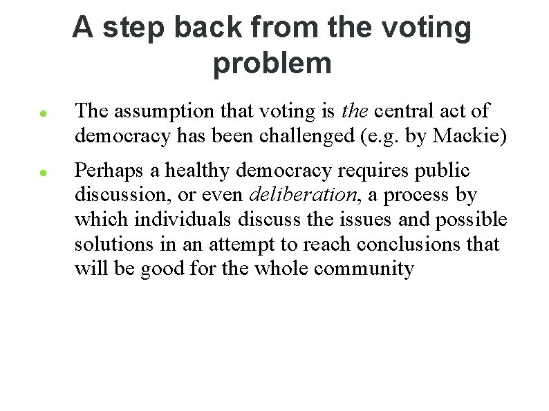 A step back from the voting problem The assumption that voting is the central