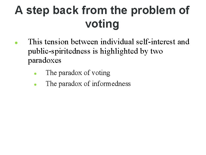 A step back from the problem of voting This tension between individual self-interest and