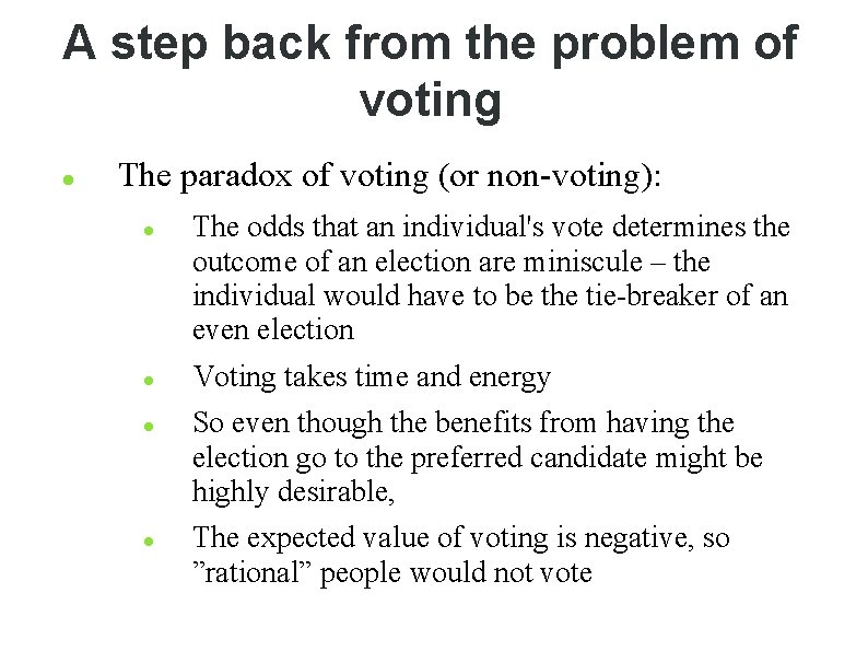 A step back from the problem of voting The paradox of voting (or non-voting):