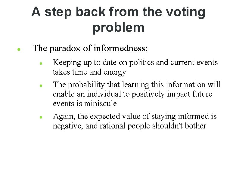 A step back from the voting problem The paradox of informedness: Keeping up to