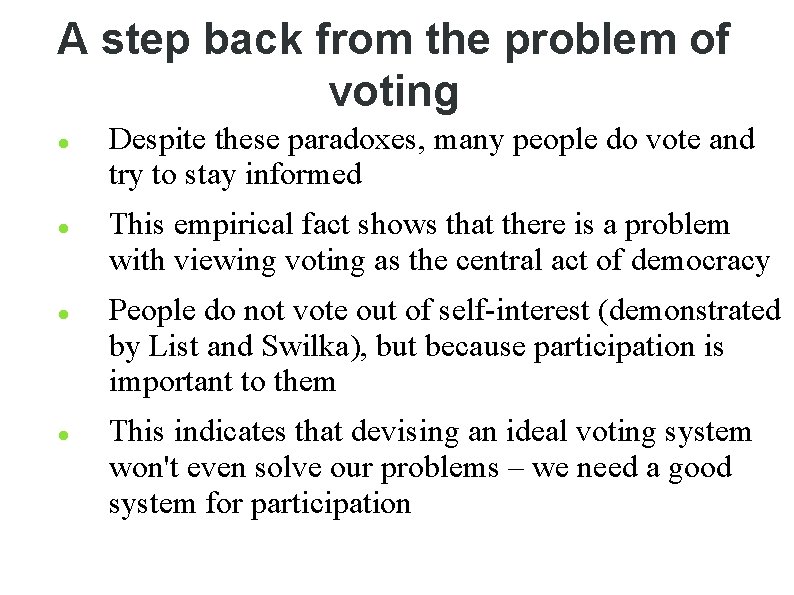 A step back from the problem of voting Despite these paradoxes, many people do