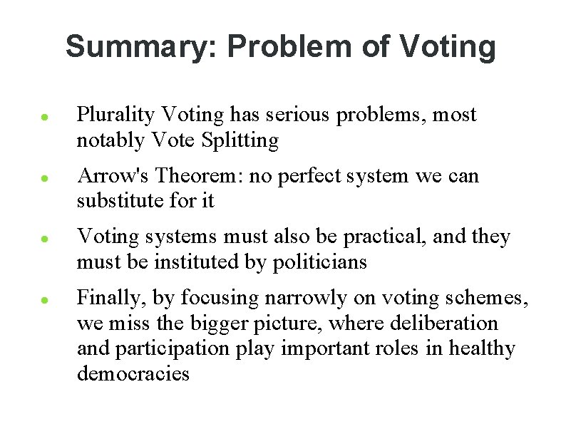 Summary: Problem of Voting Plurality Voting has serious problems, most notably Vote Splitting Arrow's