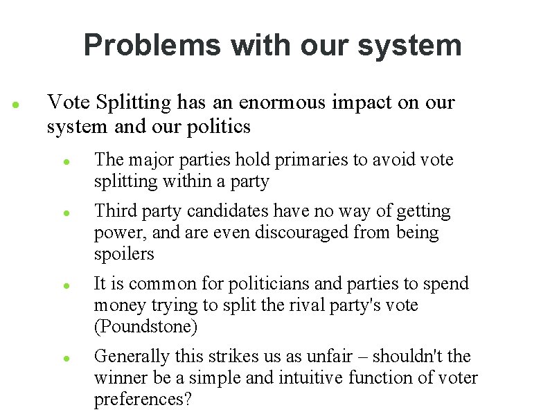 Problems with our system Vote Splitting has an enormous impact on our system and