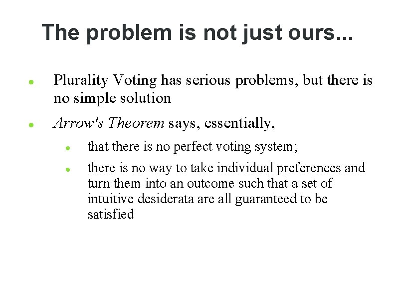 The problem is not just ours. . . Plurality Voting has serious problems, but