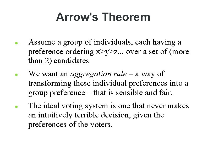 Arrow's Theorem Assume a group of individuals, each having a preference ordering x>y>z. .