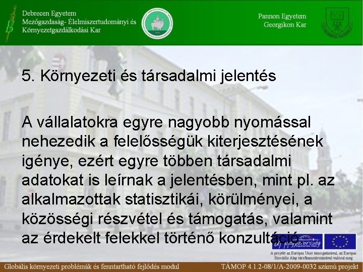 5. Környezeti és társadalmi jelentés A vállalatokra egyre nagyobb nyomással nehezedik a felelősségük kiterjesztésének