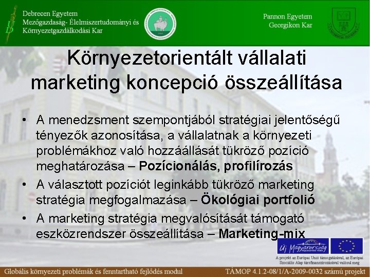 Környezetorientált vállalati marketing koncepció összeállítása • A menedzsment szempontjából stratégiai jelentőségű tényezők azonosítása, a