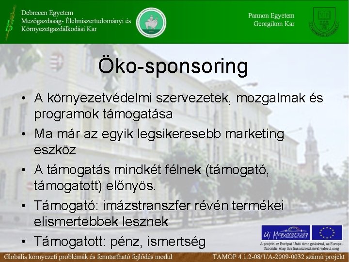 Öko-sponsoring • A környezetvédelmi szervezetek, mozgalmak és programok támogatása • Ma már az egyik