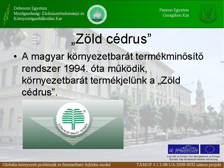 „Zöld cédrus” • A magyar környezetbarát termékminősítő rendszer 1994. óta működik, környezetbarát termékjelünk a