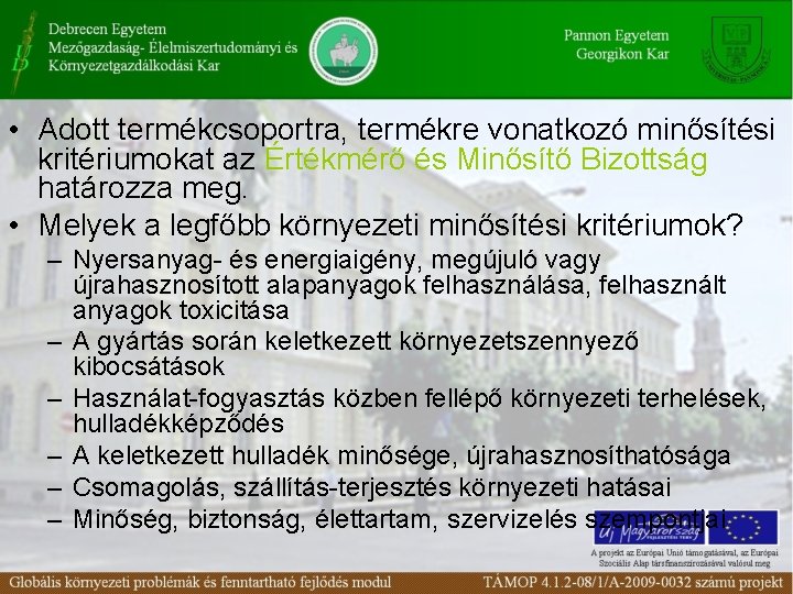  • Adott termékcsoportra, termékre vonatkozó minősítési kritériumokat az Értékmérő és Minősítő Bizottság határozza