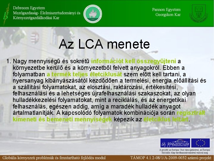 Az LCA menete 1. Nagy mennyiségű és sokrétű információt kell összegyűjteni a környezetbe kerülő