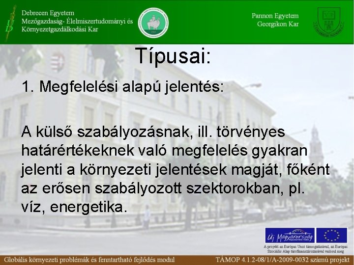 Típusai: 1. Megfelelési alapú jelentés: A külső szabályozásnak, ill. törvényes határértékeknek való megfelelés gyakran